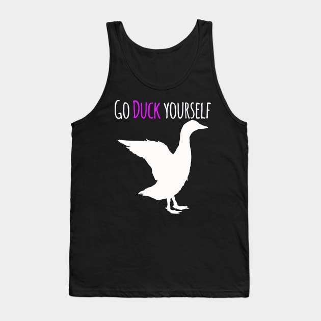 Go Duck Yourself Tank Top by Life thats good studio